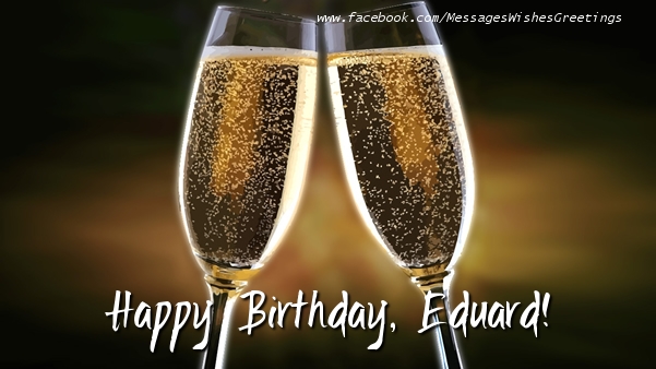 Greetings Cards for Birthday - Champagne | Happy Birthday, Eduard!