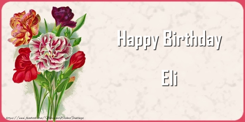 Greetings Cards for Birthday - Bouquet Of Flowers & Flowers | Happy Birthday Eli