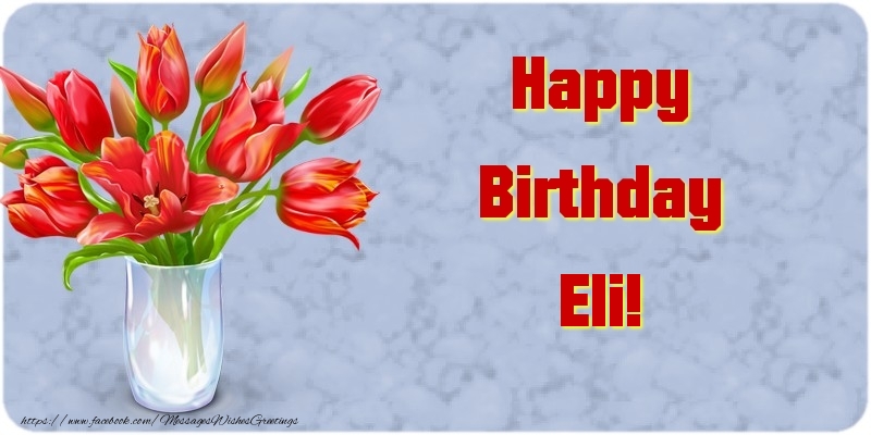 Greetings Cards for Birthday - Bouquet Of Flowers & Flowers | Happy Birthday Eli