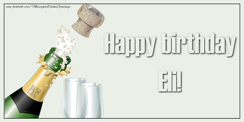 Greetings Cards for Birthday - Champagne | Happy birthday, Eli!