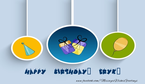 Greetings Cards for Birthday - Happy Birthday, Eryk!