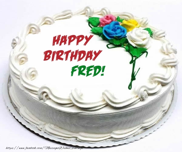 Greetings Cards for Birthday - Cake | Happy Birthday Fred!