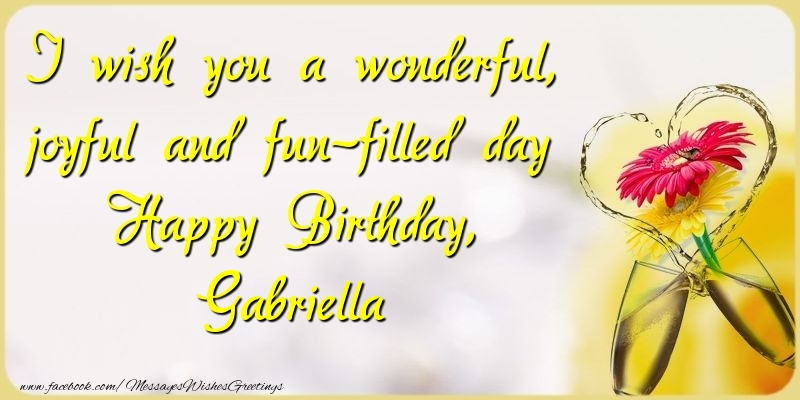 Greetings Cards for Birthday - I wish you a wonderful, joyful and fun-filled day Happy Birthday, Gabriella