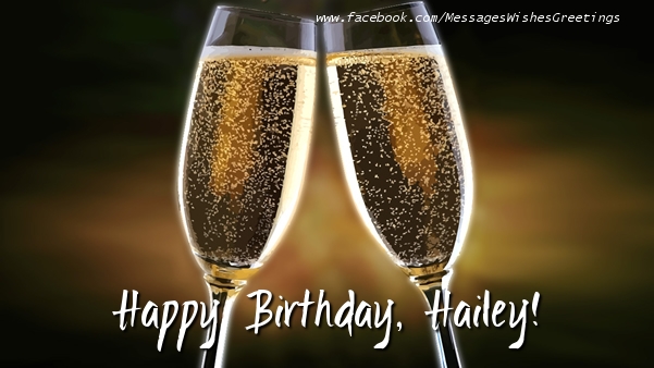Greetings Cards for Birthday - Champagne | Happy Birthday, Hailey!