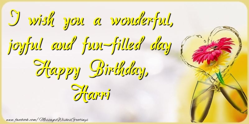 Greetings Cards for Birthday - Champagne & Flowers | I wish you a wonderful, joyful and fun-filled day Happy Birthday, Harri