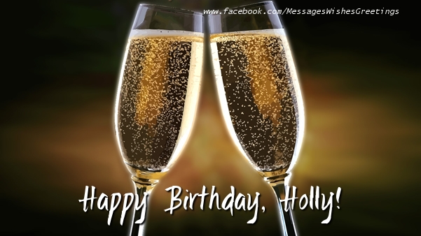 Greetings Cards for Birthday - Champagne | Happy Birthday, Holly!