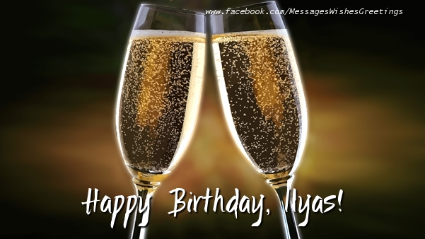 Greetings Cards for Birthday - Champagne | Happy Birthday, Ilyas!