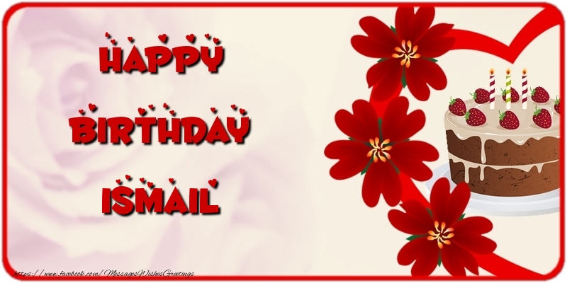 Greetings Cards for Birthday - 🎂🌼 Cake & Flowers | Happy Birthday Ismail