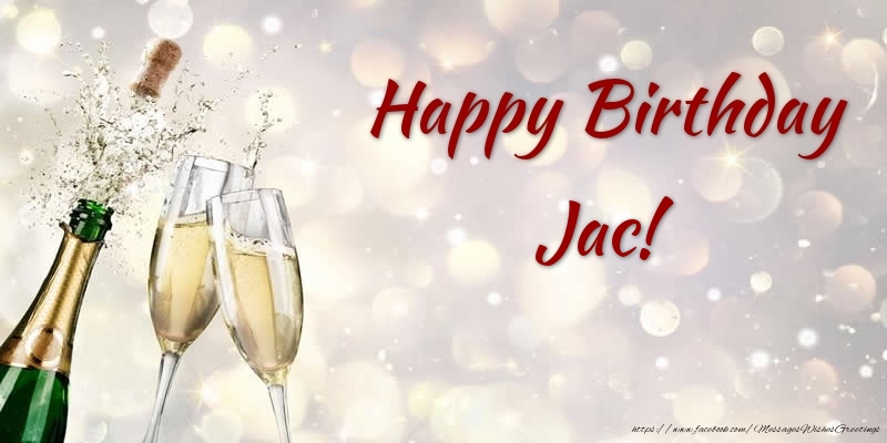 Greetings Cards for Birthday - Champagne | Happy Birthday Jac!