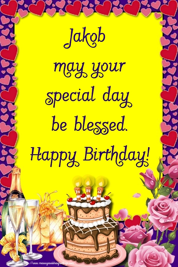 Greetings Cards for Birthday - Jakob may your special day be blessed. Happy Birthday!
