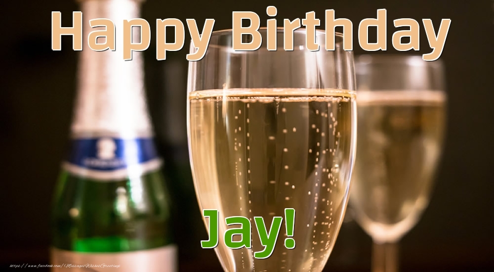 Greetings Cards for Birthday - Champagne | Happy Birthday Jay!