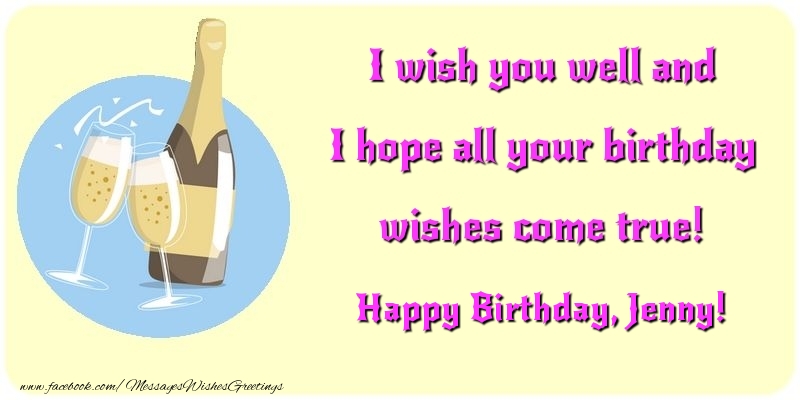 Greetings Cards for Birthday - Champagne | I wish you well and I hope all your birthday wishes come true! Jenny