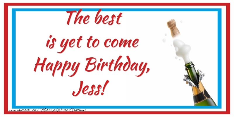 Greetings Cards for Birthday - The best is yet to come Happy Birthday, Jess