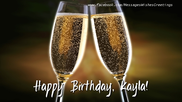 Greetings Cards for Birthday - Champagne | Happy Birthday, Kayla!