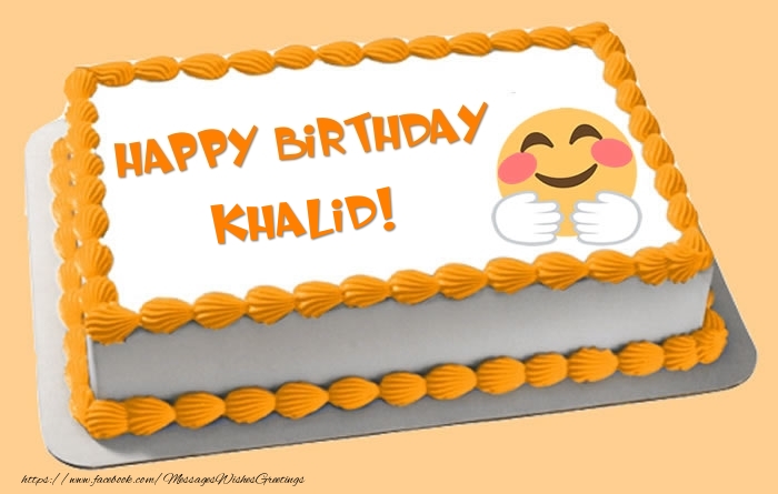 Greetings Cards for Birthday - Happy Birthday Khalid! Cake