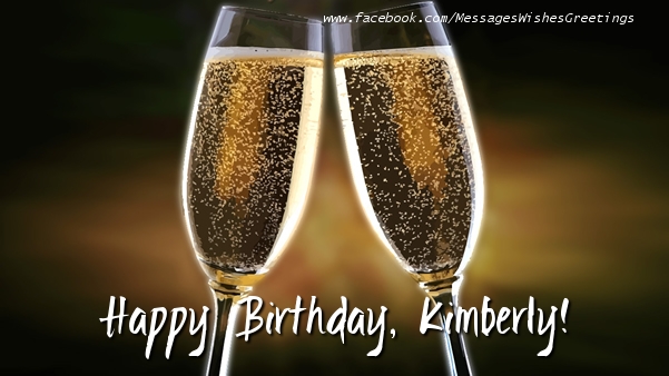 Greetings Cards for Birthday - Champagne | Happy Birthday, Kimberly!