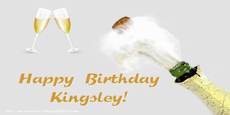 Greetings Cards for Birthday - Champagne | Happy Birthday Kingsley!