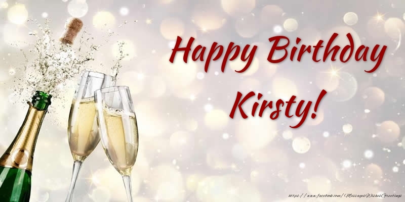 Greetings Cards for Birthday - Champagne | Happy Birthday Kirsty!