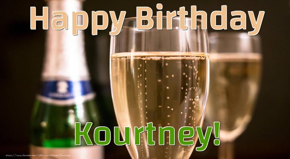 Greetings Cards for Birthday - Champagne | Happy Birthday Kourtney!