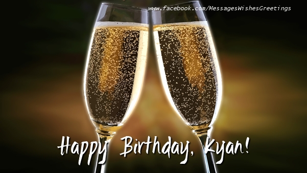 Greetings Cards for Birthday - Champagne | Happy Birthday, Kyan!