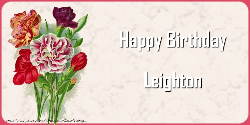 Greetings Cards for Birthday - Bouquet Of Flowers & Flowers | Happy Birthday Leighton