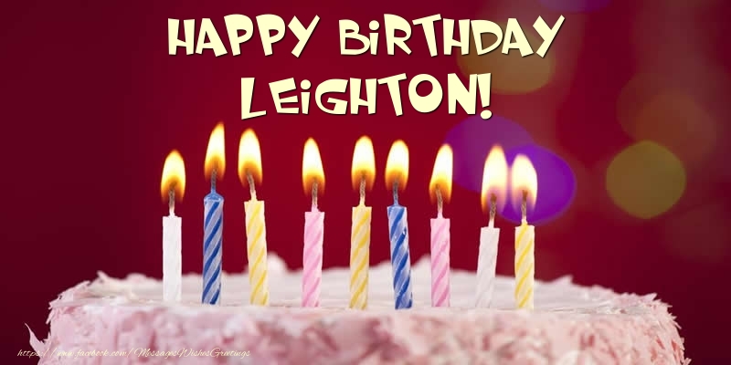 Greetings Cards for Birthday -  Cake - Happy Birthday Leighton!