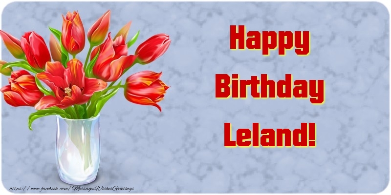 Greetings Cards for Birthday - Bouquet Of Flowers & Flowers | Happy Birthday Leland