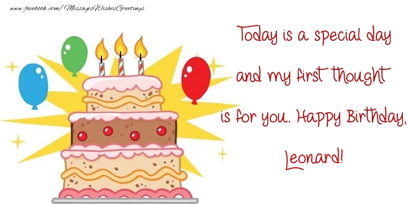 Greetings Cards for Birthday - Today is a special day and my first thought is for you. Happy Birthday, Leonard