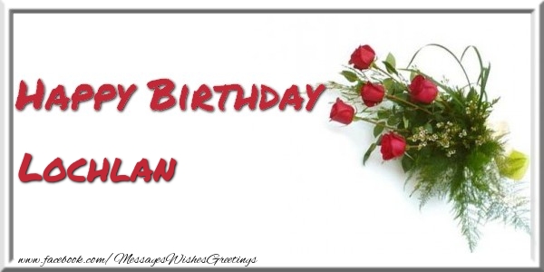 Greetings Cards for Birthday - Bouquet Of Flowers | Happy Birthday Lochlan