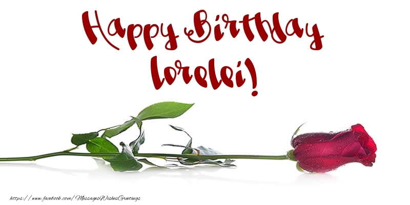 Greetings Cards for Birthday - Flowers & Roses | Happy Birthday Lorelei!