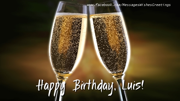 Greetings Cards for Birthday - Champagne | Happy Birthday, Luis!