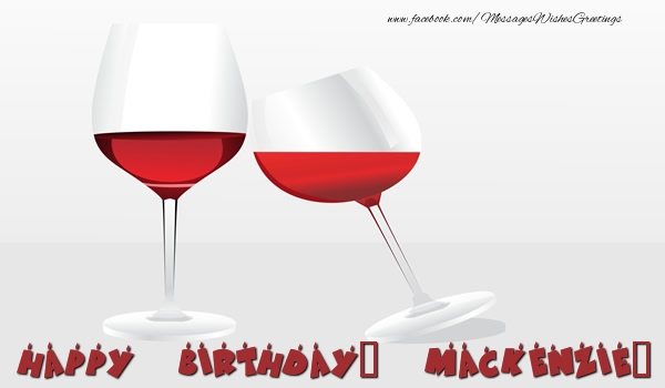 Greetings Cards for Birthday - Champagne | Happy Birthday, Mackenzie!