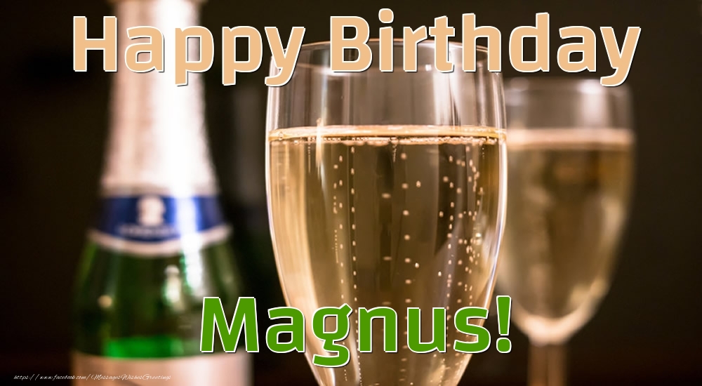 Greetings Cards for Birthday - Champagne | Happy Birthday Magnus!