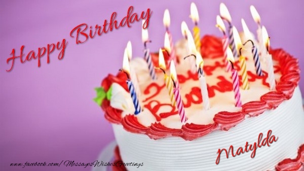 Greetings Cards for Birthday - Cake & Candels | Happy birthday, Matylda!