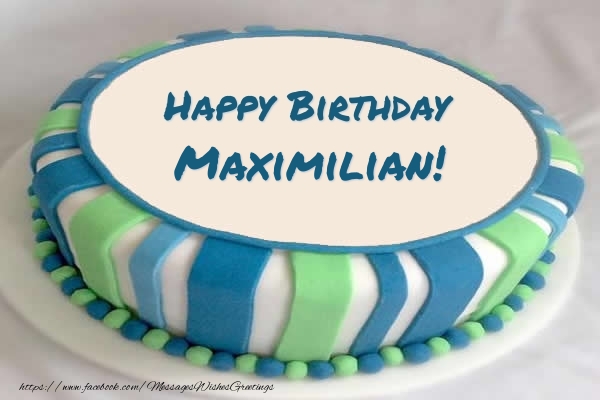 Greetings Cards for Birthday - Cake Happy Birthday Maximilian!