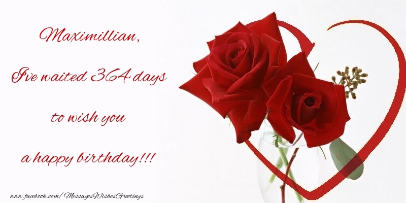 Greetings Cards for Birthday - I've waited 364 days to wish you a happy birthday!!! Maximillian
