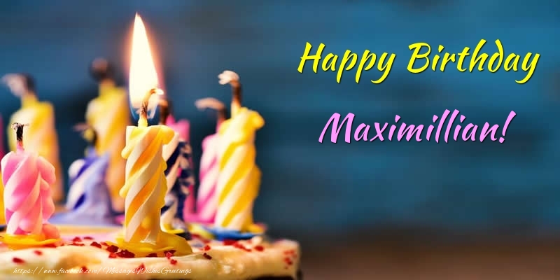 Greetings Cards for Birthday - Cake & Candels | Happy Birthday Maximillian!
