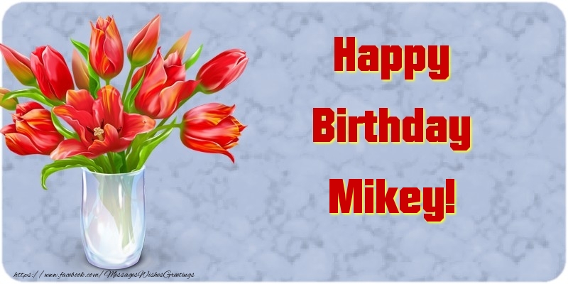 Greetings Cards for Birthday - Bouquet Of Flowers & Flowers | Happy Birthday Mikey