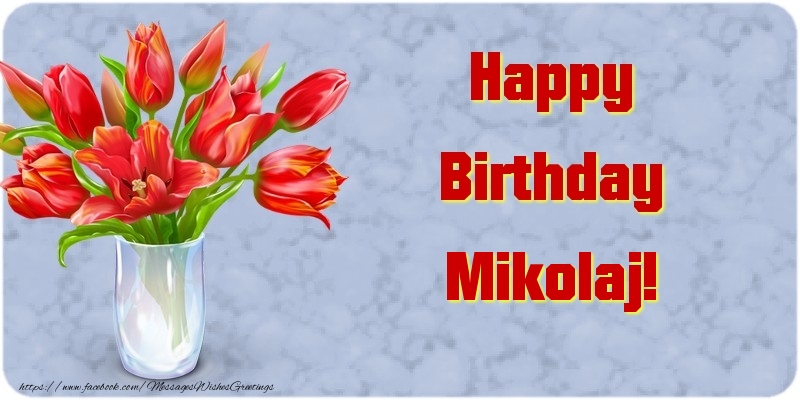 Greetings Cards for Birthday - Bouquet Of Flowers & Flowers | Happy Birthday Mikolaj
