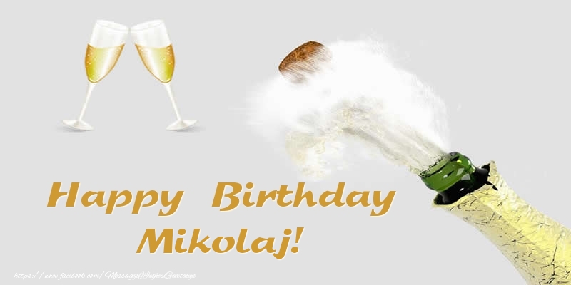 Greetings Cards for Birthday - Champagne | Happy Birthday Mikolaj!