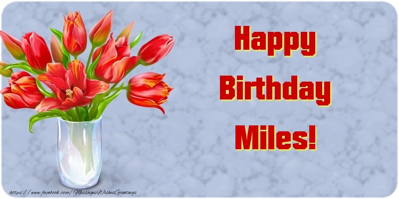 Greetings Cards for Birthday - Bouquet Of Flowers & Flowers | Happy Birthday Miles