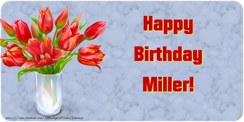 Greetings Cards for Birthday - Bouquet Of Flowers & Flowers | Happy Birthday Miller