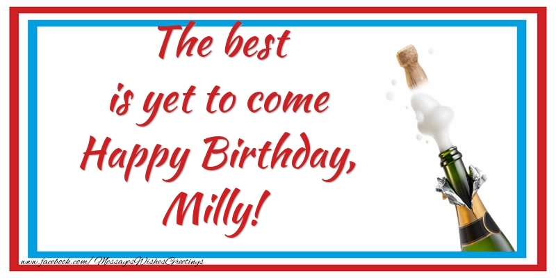 Greetings Cards for Birthday - The best is yet to come Happy Birthday, Milly