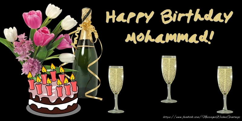 Greetings Cards for Birthday - Bouquet Of Flowers & Cake & Champagne & Flowers | Happy Birthday Mohammad!