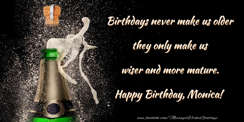 Greetings Cards for Birthday - Champagne | Birthdays never make us older they only make us wiser and more mature. Monica