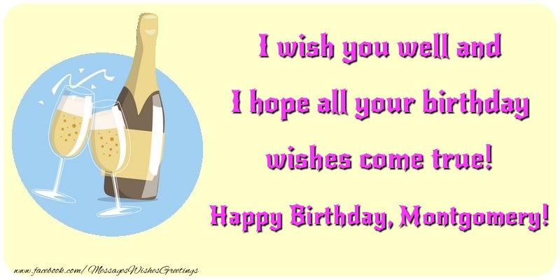 Greetings Cards for Birthday - Champagne | I wish you well and I hope all your birthday wishes come true! Montgomery