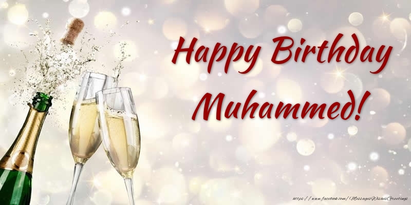 Greetings Cards for Birthday - Champagne | Happy Birthday Muhammed!