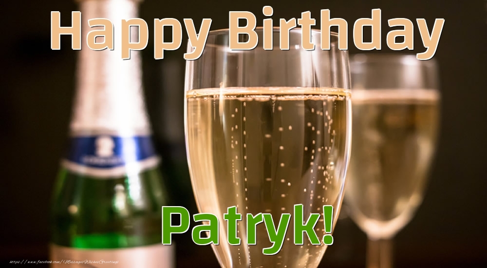 Greetings Cards for Birthday - Champagne | Happy Birthday Patryk!