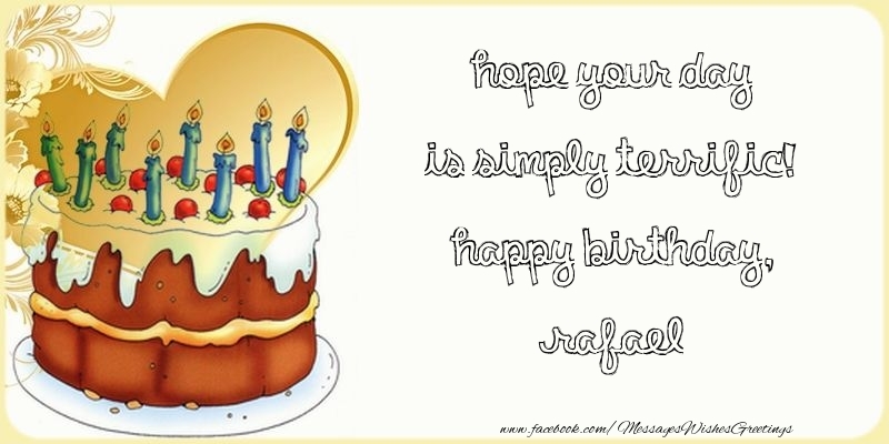 Greetings Cards for Birthday - Cake | Hope your day is simply terrific! Happy Birthday, Rafael