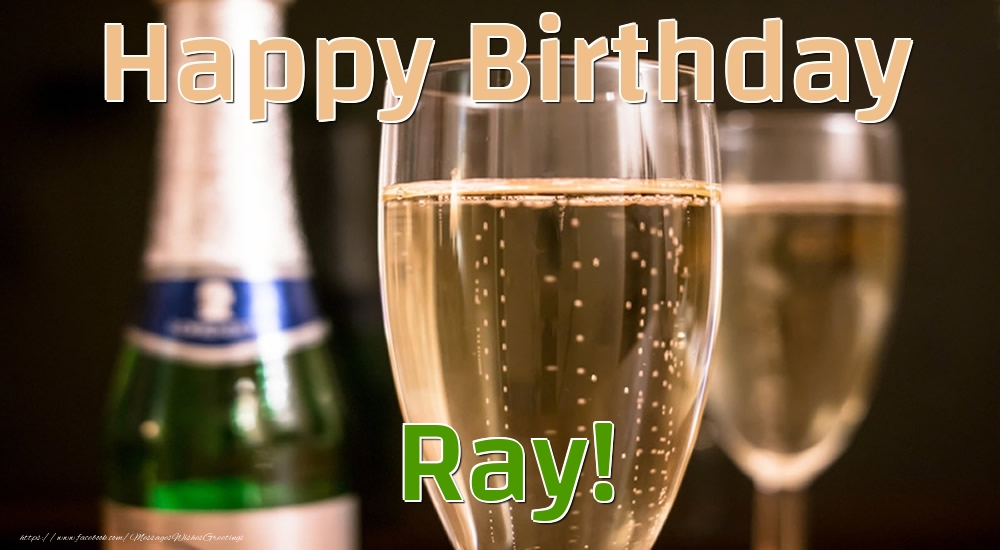 Greetings Cards for Birthday - Champagne | Happy Birthday Ray!